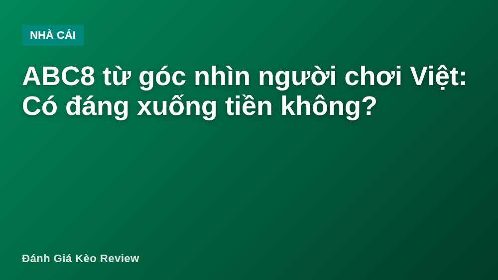 ABC8 từ góc nhìn người chơi Việt: Có đáng xuống tiền không?